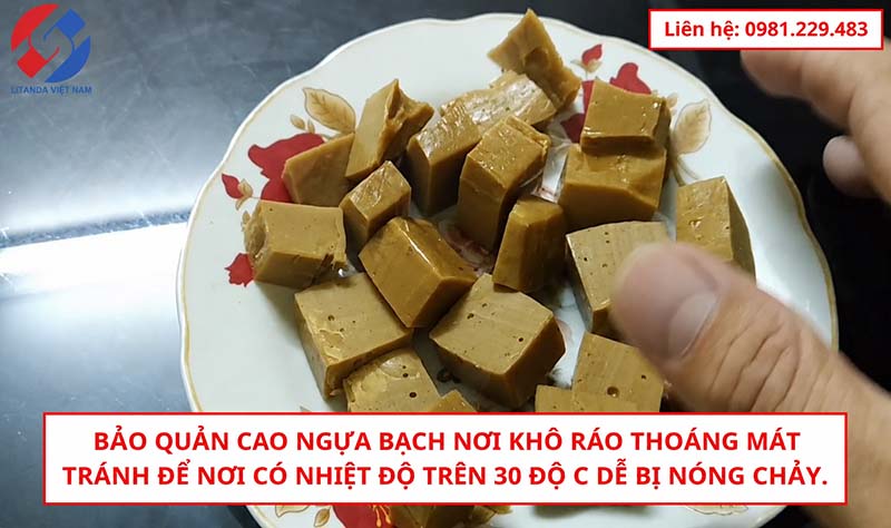 Bảo quản cao ngựa bạch nơi khô ráo thoáng mát, tránh để nơi có nhiệt độ trên 30 độ C dễ bị nóng chảy.